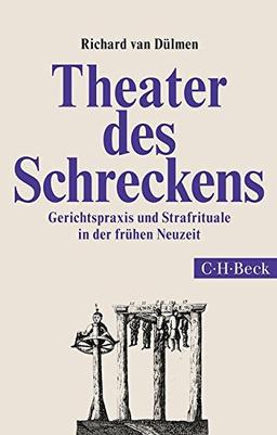 Theater des Schreckens: Gerichtspraxis und Strafrituale in der frühen Neuzeit