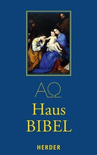 Hausbibel: Die Heilige Schrift des Alten und Neuen Bundes. Vollständige Ausgabe