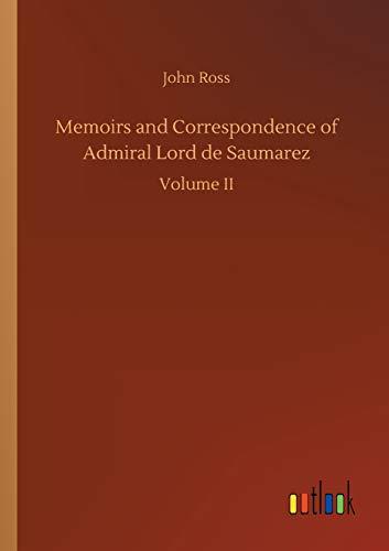 Memoirs and Correspondence of Admiral Lord de Saumarez: Volume II