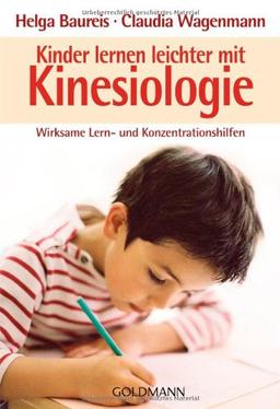 Kinder lernen leichter mit Kinesiologie: Wirksame Lern- und Konzentrationshilfen -