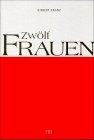 Werke in Einzelausgaben. Biographien: Zwölf Frauen