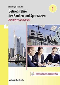 Betriebslehre der Banken und Sparkassen - kompetenzorientiert: Band 1: LF 2, 3, 4, 5