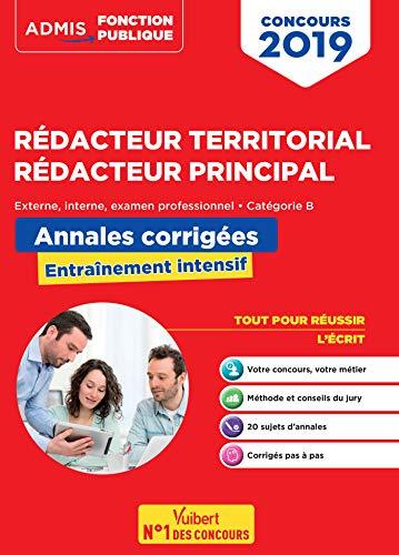 Rédacteur territorial, rédacteur principal concours 2019 : externe, interne, examen professionel, catégorie B : annales corrigées, entraînement intensif