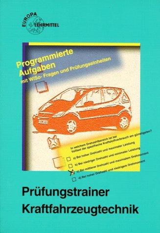 Prüfungstrainer Kraftfahrzeugtechnik. Programmierte Aufgaben mit WiSo-Fragen und Prüfungseinheiten