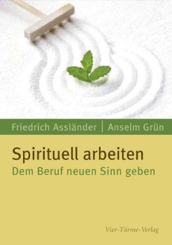 Spirituell arbeiten: Dem Beruf neuen Sinn geben