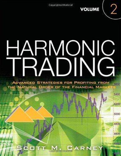 Harmonic Trading, Volume 2: Advanced Strategies for Profiting from the Natural Order of the Financial Markets