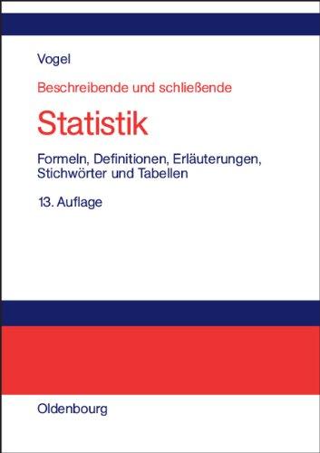 Beschreibende und schließende Statistik: Formeln, Definitionen, Erläuterungen, Stichwörter und Tabellen