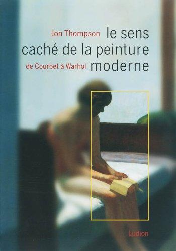 Le sens caché de la peinture moderne : de Courbet à Warhol