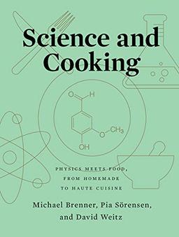 Science and Cooking: Physics Meets Food, From Homemade to Haute Cuisine