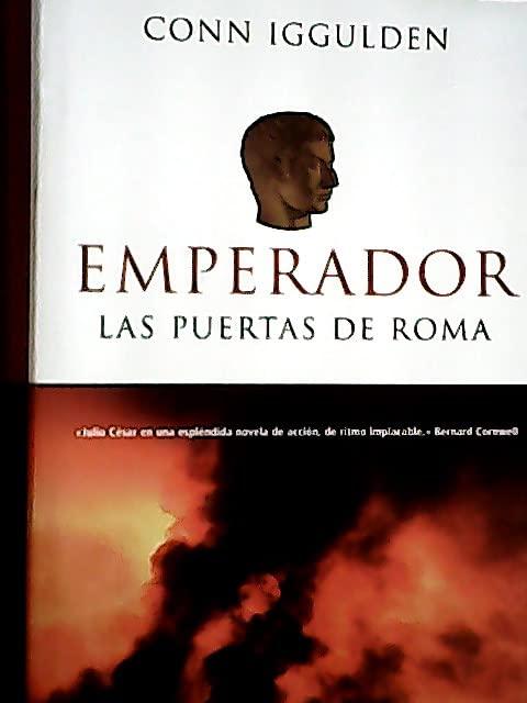 Emperador I.: Las puertas de Roma (NOVELA HISTORICA, Band 1)