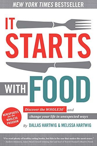 It Starts With Food: Discover the Whole30 and Change Your Life in Unexpected Ways