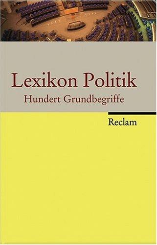 Lexikon Politik: Hundert Grundbegriffe