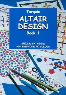 Altair Design: Volume One; Special Patterns for Everyone to Colour