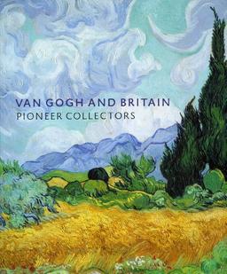 Van Gogh and Britain: Pioneer Collectors