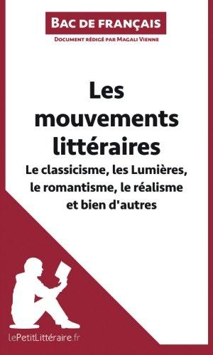 Les mouvements littéraires : Le classicisme, les Lumières, le romantisme, le réalisme et bien d'autres (Fiche de révision) : Réussir le bac de français