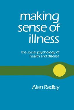 Making Sense of Illness: The Social Psychology of Health and Disease