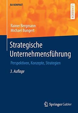 Strategische Unternehmensführung: Perspektiven, Konzepte, Strategien (BA KOMPAKT)