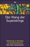 Der Klang der Superstrings. Einführung in die Natur der Elementarteilchen.