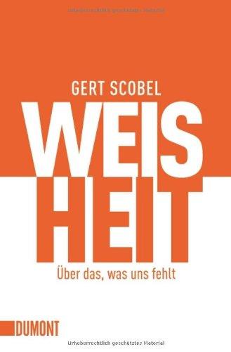 Weisheit: Über das, was uns fehlt