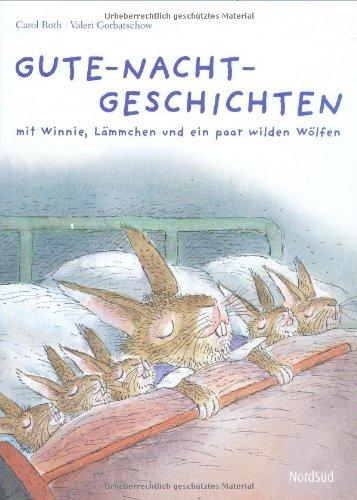 Gute-Nacht-Geschichten mit Winni, Lämmchen und ein paar wilden Wölfen: Inhalt: "Winnie will woanders schlafen", "Winnie und die wilden Wölfe", Lämmchen will jetzt schlafen gehen"