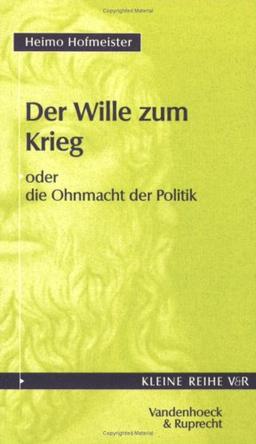 Der Wille zum Krieg (Kleine Reihe V & R)