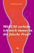 Warum verliebe ich mich immer in die falsche Frau?: Ein LesbenLiebesRatgeber