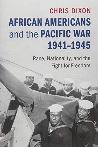 African Americans and the Pacific War, 1941–1945: Race, Nationality, and the Fight for Freedom