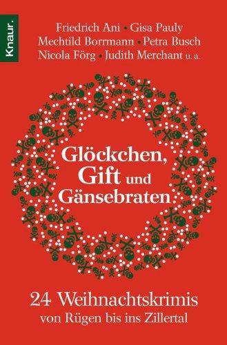 Glöckchen, Gift und Gänsebraten: 24 Weihnachtskrimis von Rügen bis ins Zillertal