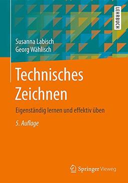 Technisches Zeichnen: Eigenstandig lernen und effektiv uben