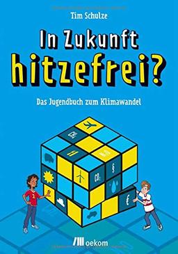 In Zukunft hitzefrei?: Das Jugendbuch zum Klimawandel