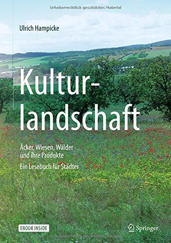 Kulturlandschaft - Äcker, Wiesen, Wälder und ihre Produkte: Ein Lesebuch für Städter