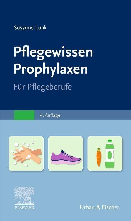 Pflegewissen Prophylaxen: Für Pflegeberufe