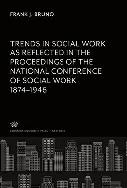 Trends in Social Work as Reflected in the Proceedings of the National Conference of Social Work 1874¿1946