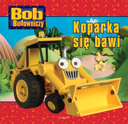 Koparka się bawi (BOB BUDOWNICZY)