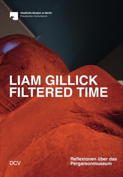 Liam Gillick. Filtered Time: Reflexionen über das Pergamonmuseum