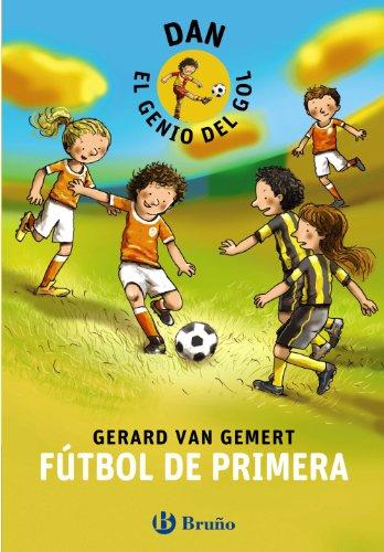 Dan, el genio del gol. Fútbol de primera (Castellano - A PARTIR DE 8 AÑOS - PERSONAJES - Dan, el genio del gol)