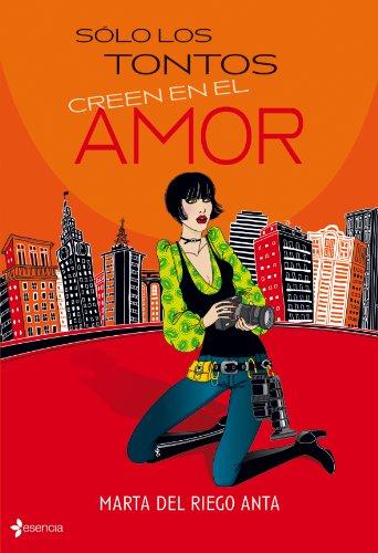 Sólo los tontos creen en el amor (Chick Lit)