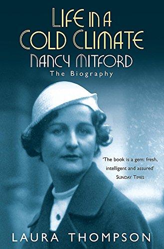 Life in a Cold Climate: Nancy Mitford: The Biography: Nancy Mitford - A Portrait of a Contradictory Woman