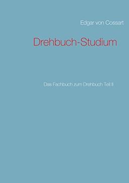 Drehbuch-Studium: Das Fachbuch zum Drehbuch Teil II