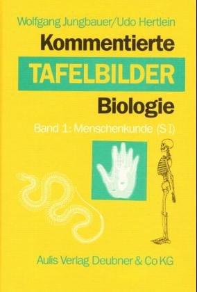 Kommentierte Tafelbilder Biologie / Band 1 Menschenkunde: BD 1