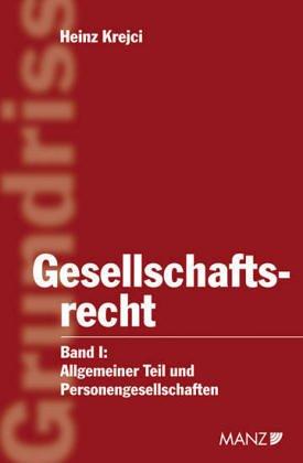 Gesellschaftsrecht I. Allgemeiner Teil und Personengesellschaften (Manz Kurzlehrbuch)