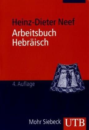 Arbeitsbuch Hebräisch: Materialien, Beispiele und Übungen zum Biblisch-Hebräisch