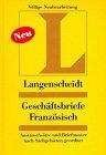 Langenscheidts Geschäftsbriefe. Französisch. Austauschsätze und Briefmuster nach Sachgebieten geordnet