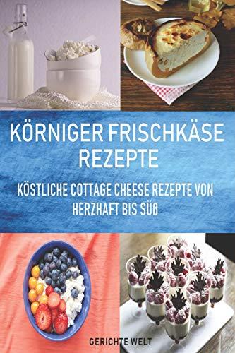 Körniger Frischkäse Rezepte: Köstliche Cottage Cheese Rezepte von herzhaft bis süß