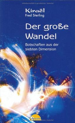 Kirael - Der große Wandel: Botschaften aus der siebten Dimension