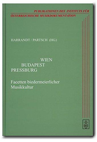 Wien - Budapest - Pressburg. Facetten biedermeierlicher Musikkultur: Wissenschaftliche Tagung. 8. bis 9. Oktober 2010. Ruprechtshofen, N.Ö.