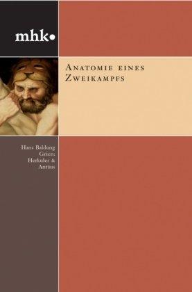 Anatomie eines Zweikampfes. Hans Baldung Grien Herkules und Antäus