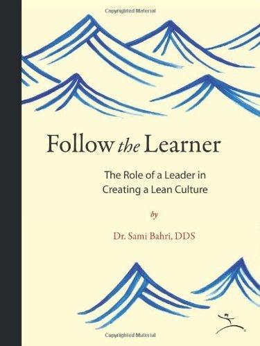 Follow the Learner: The Role of a Leader in Creating a Lean Culture