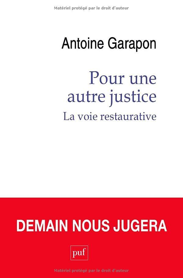 Pour une autre justice : la voie restaurative : demain nous jugera