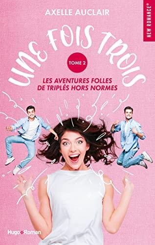 Une fois trois : les aventures folles de triplés hors normes. Vol. 2